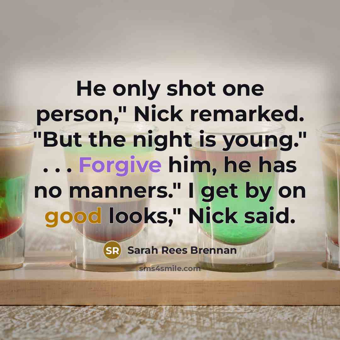 “He only shot one person," Nick remarked. "But the night…” quote by Sarah Rees Brennan