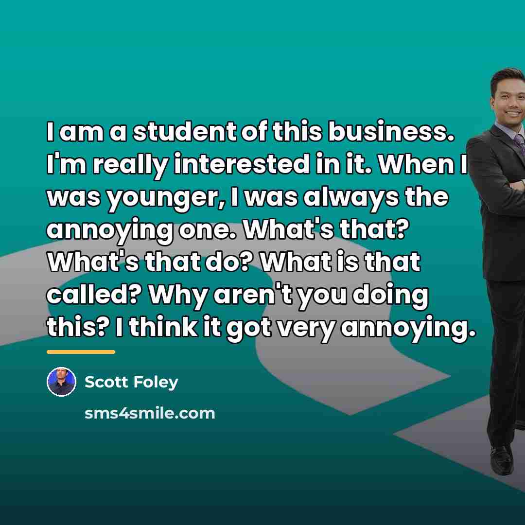 “I am a student of this business. I'm really interested…” quote by Scott Foley