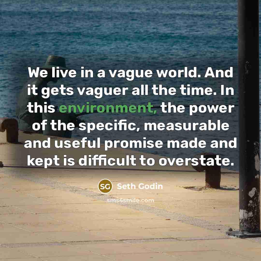 “We live in a vague world. And it gets vaguer…” quote by Seth Godin