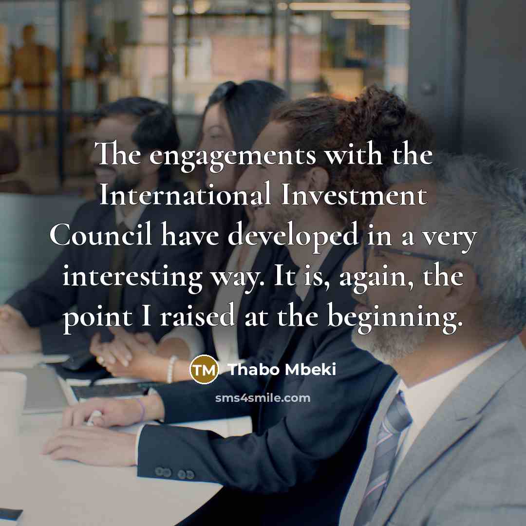 “The engagements with the International Investment Council have developed in…” quote by Thabo Mbeki
