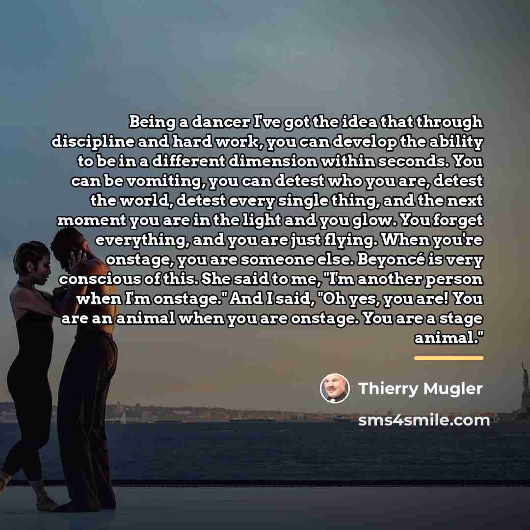 “Being a dancer I've got the idea that through discipline…” quote by Thierry Mugler