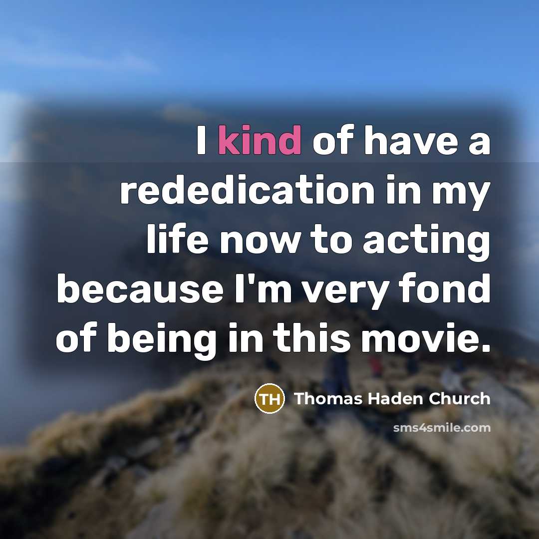 “I kind of have a rededication in my life now…” quote by Thomas Haden Church