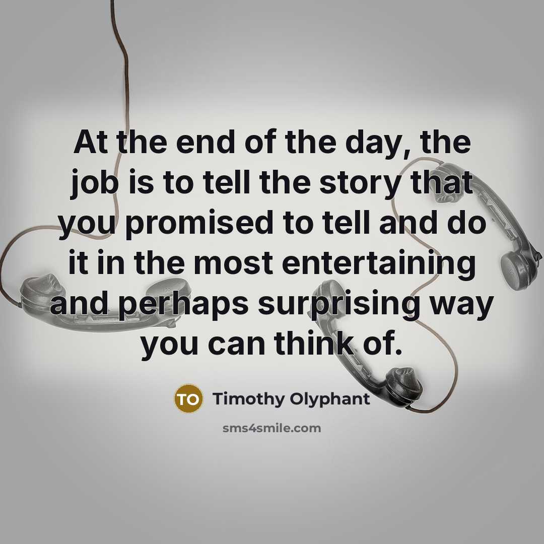 “At the end of the day, the job is to…” quote by Timothy Olyphant