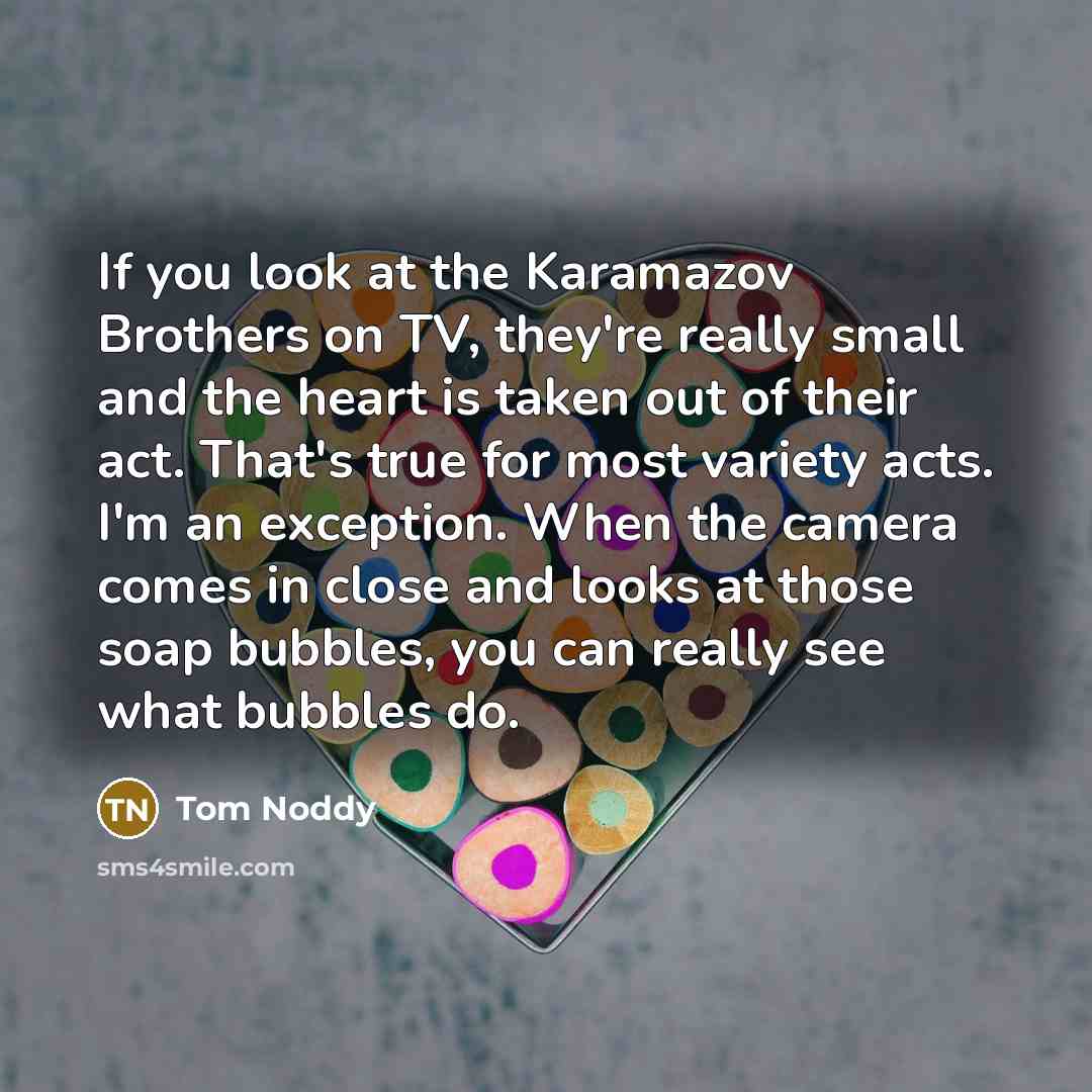“If you look at the Karamazov Brothers on TV, they're…” quote by Tom Noddy