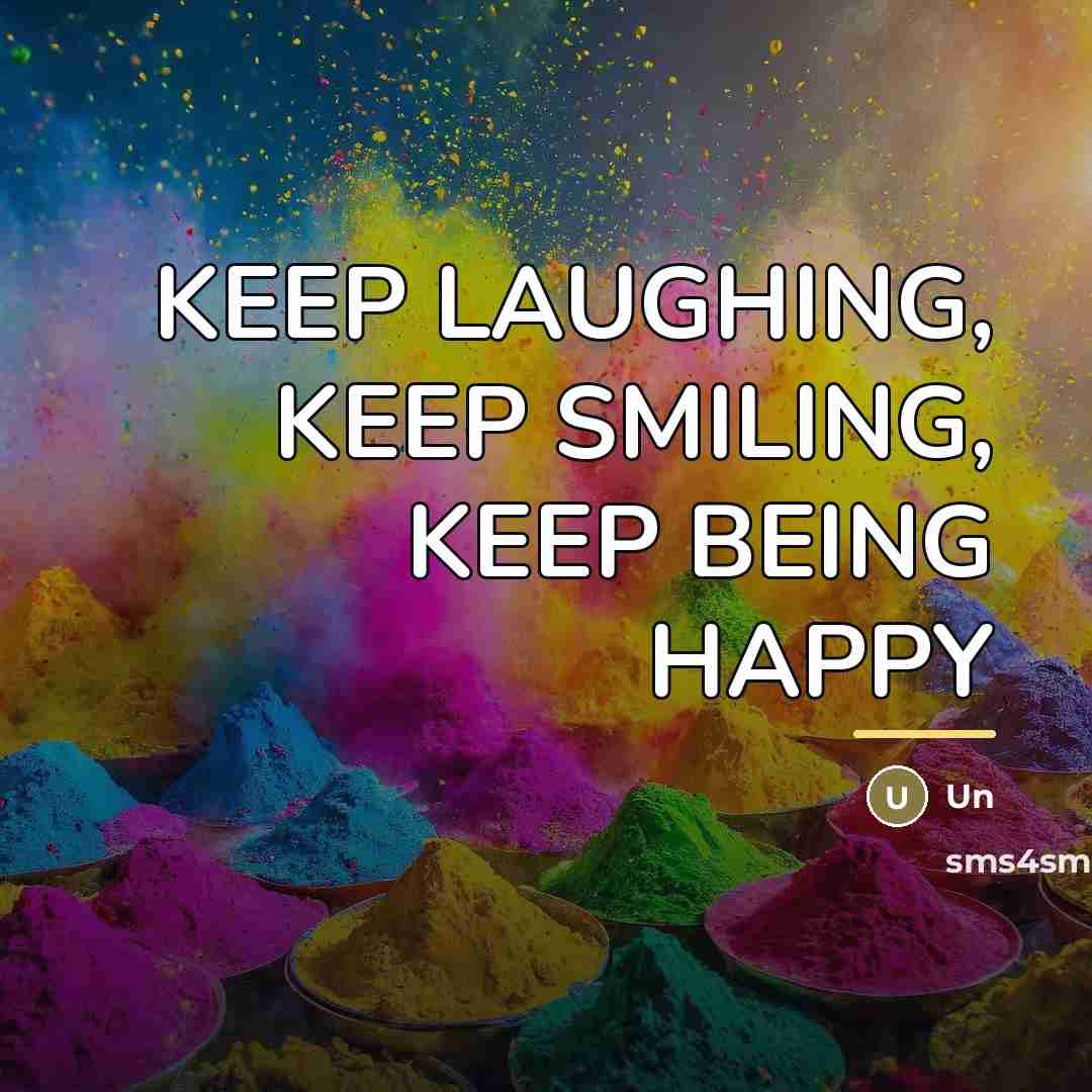 “KEEP LAUGHING, KEEP SMILING, KEEP BEING HAPPY…” quote by Un