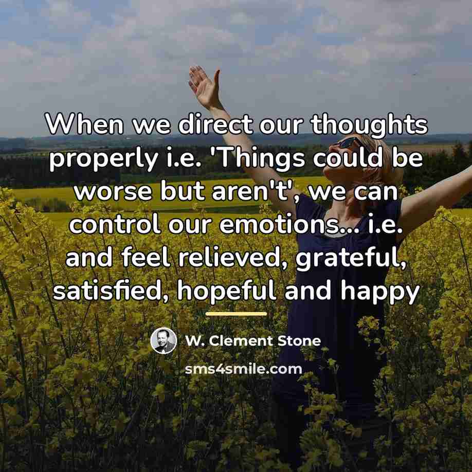 “When we direct our thoughts properly i.e. 'Things could be…” quote by W. Clement Stone