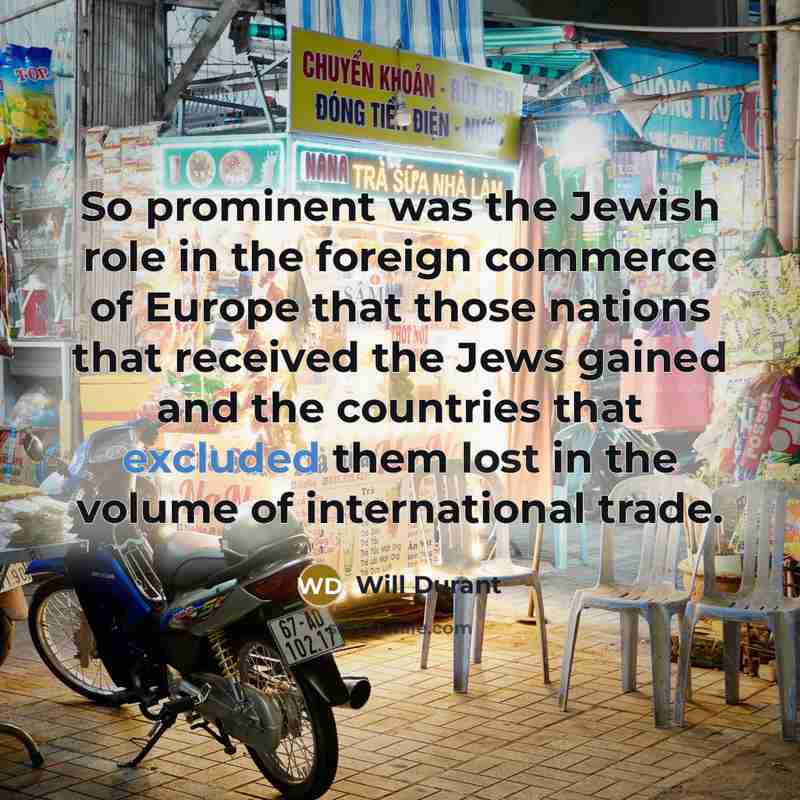 “So prominent was the Jewish role in the foreign commerce…” quote by Will Durant