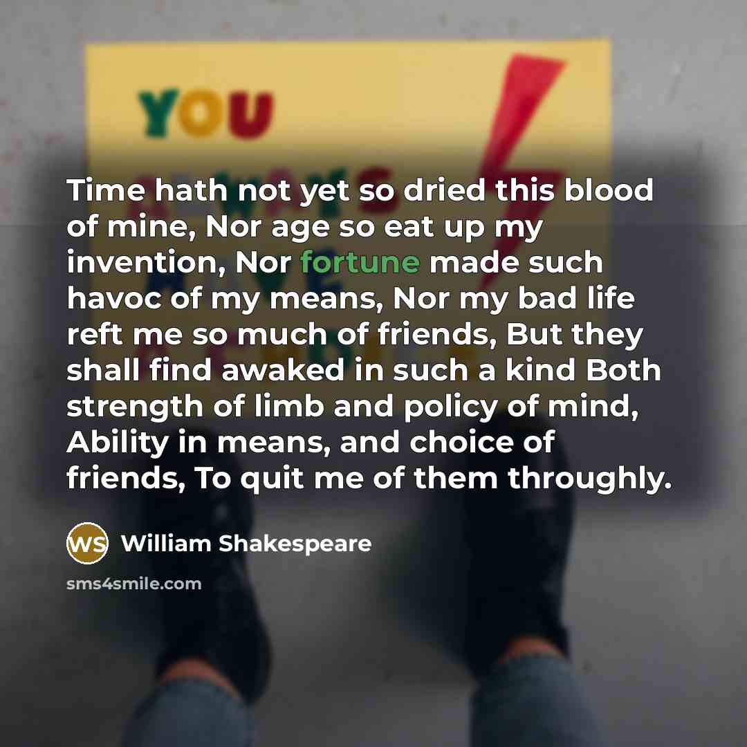 “Time hath not yet so dried this blood of mine,…” quote by William Shakespeare