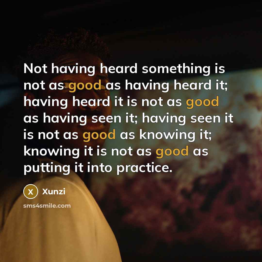 “Not having heard something is not as good as having…” quote by Xunzi