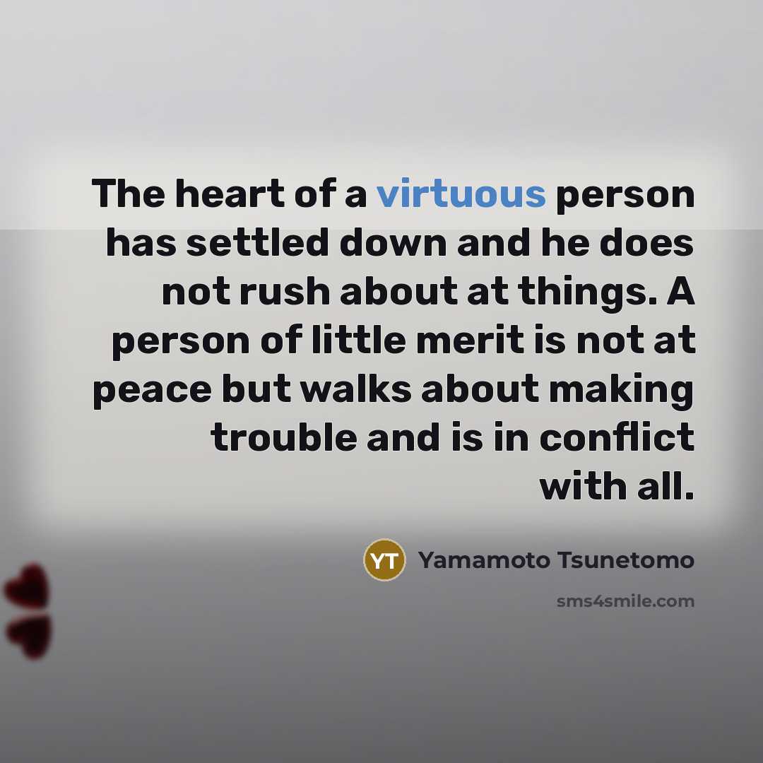“The heart of a virtuous person has settled down and…” quote by Yamamoto Tsunetomo