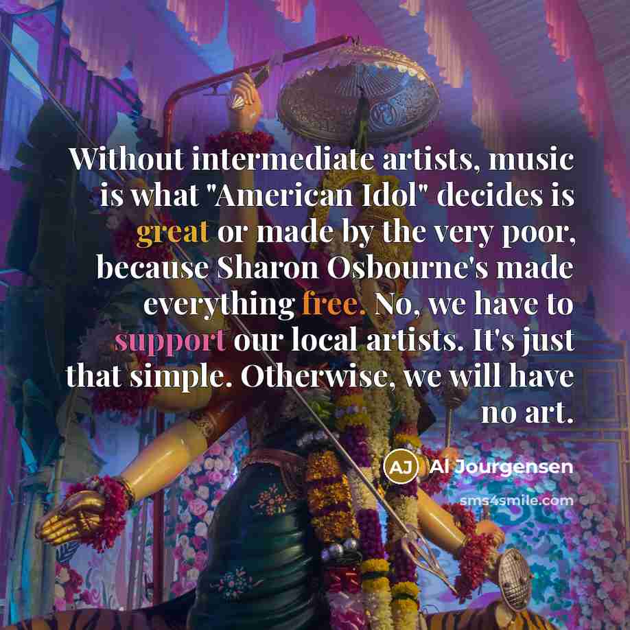 “Without intermediate artists, music is what "American Idol" decides is…” quote by Al Jourgensen