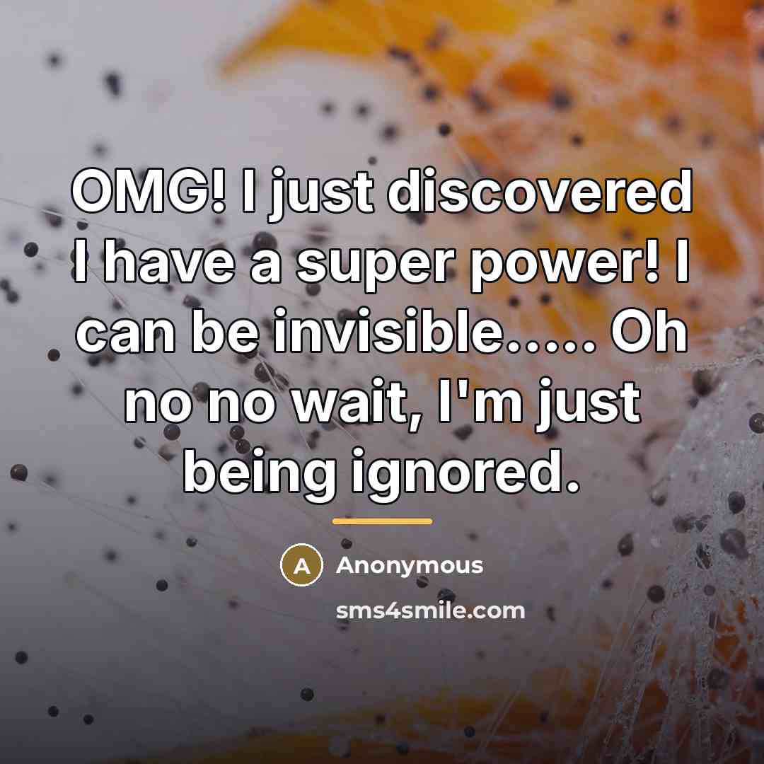 “OMG! I just discovered I have a super power! I…” quote by Anonymous