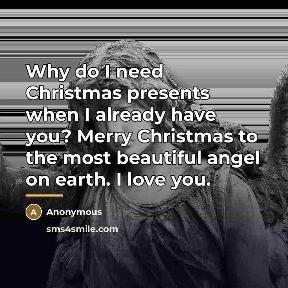 “Why do I need Christmas presents when I already have…” quote by Anonymous