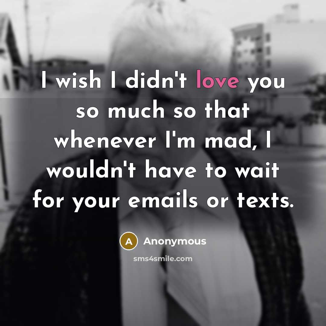 “I wish I didn't love you so much so that…” quote by Anonymous
