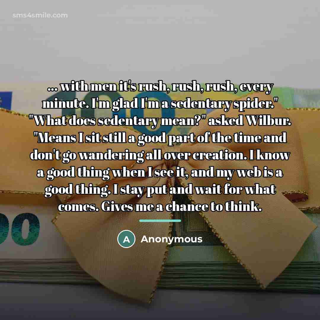 “... with men it's rush, rush, rush, every minute. I'm…” quote by Anonymous