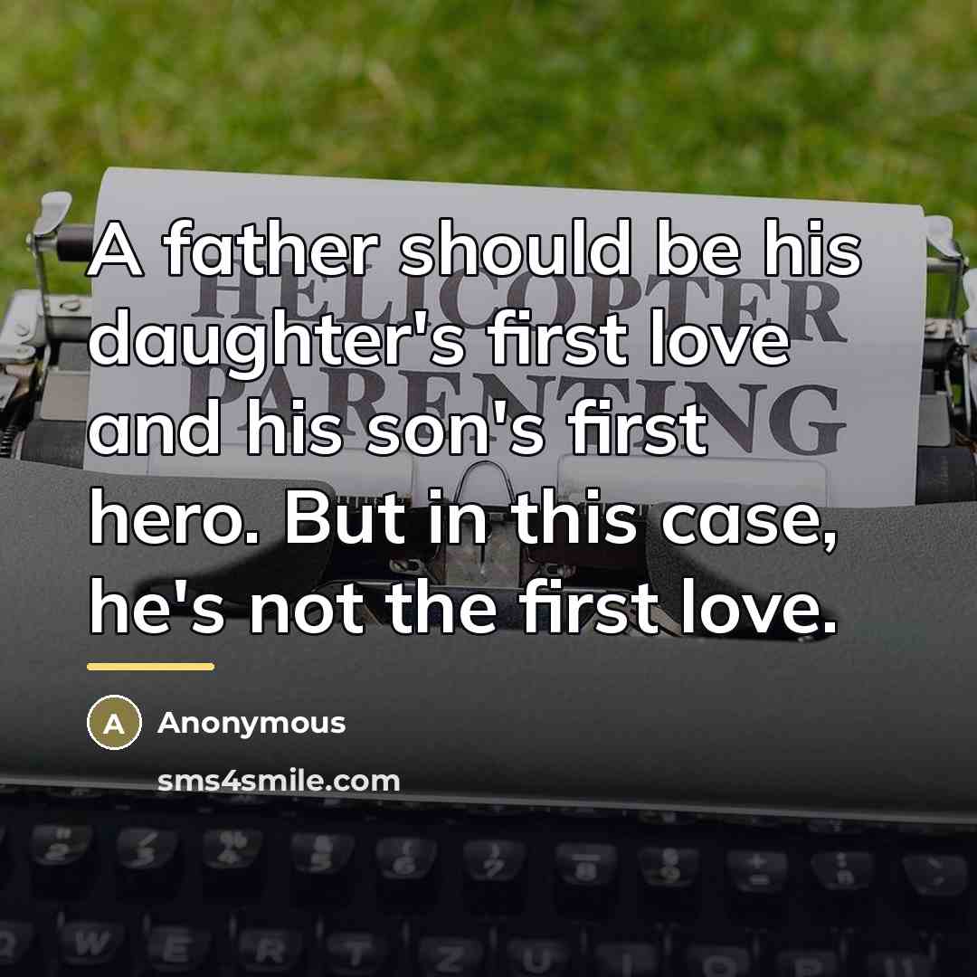 “A father should be his daughter's first love and his…” quote by Anonymous