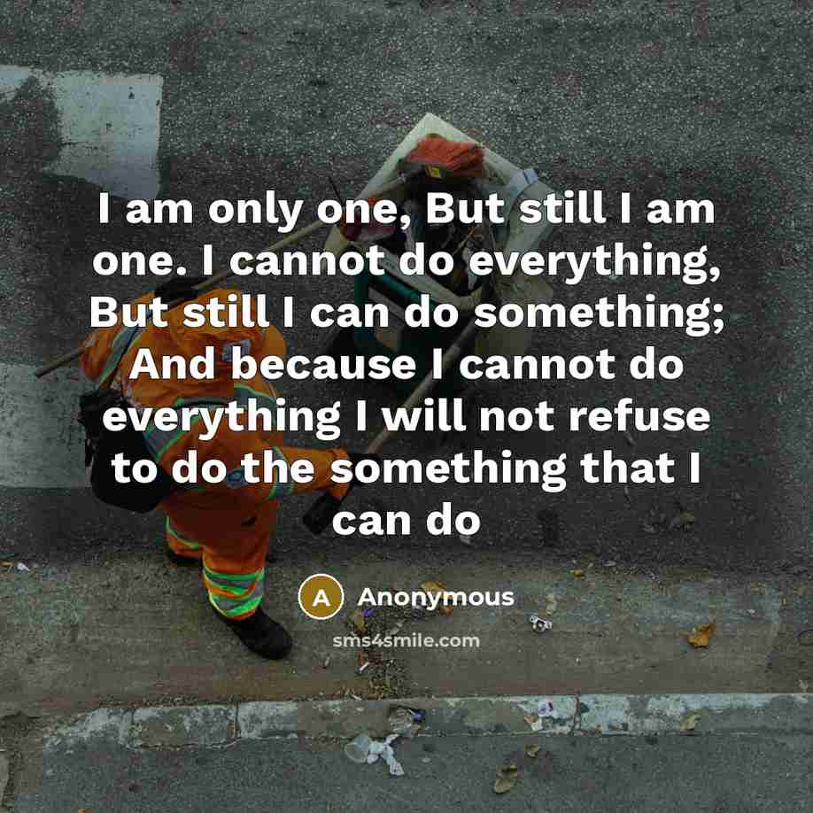 “I am only one, But still I am one. I…” quote by Anonymous