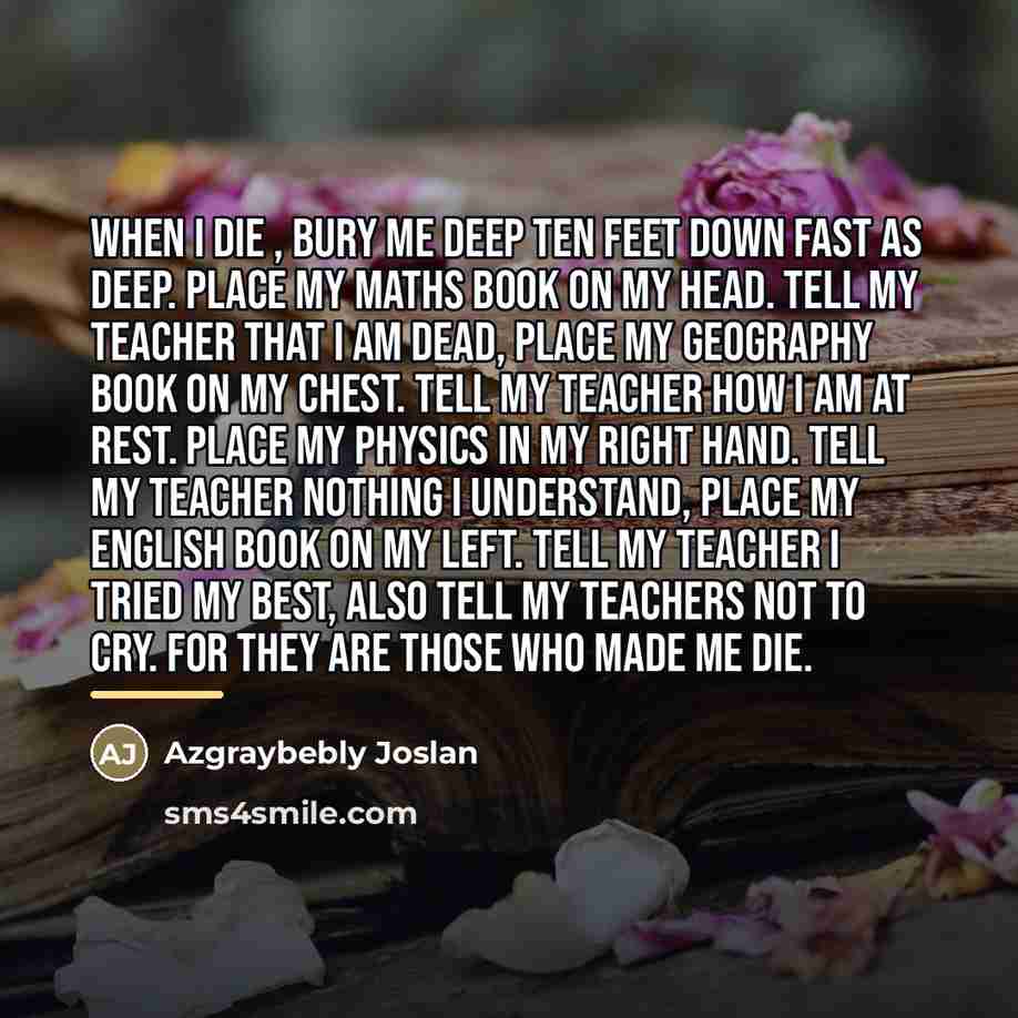 “When I Die , bury me deep Ten feet down…” quote by Azgraybebly Joslan
