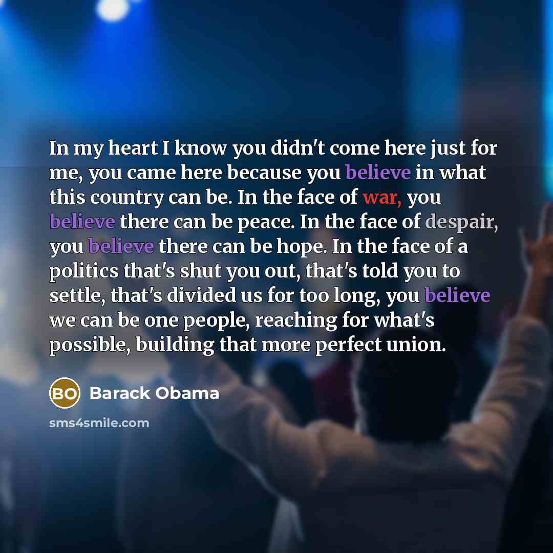 “In my heart I know you didn't come here just…” quote by Barack Obama