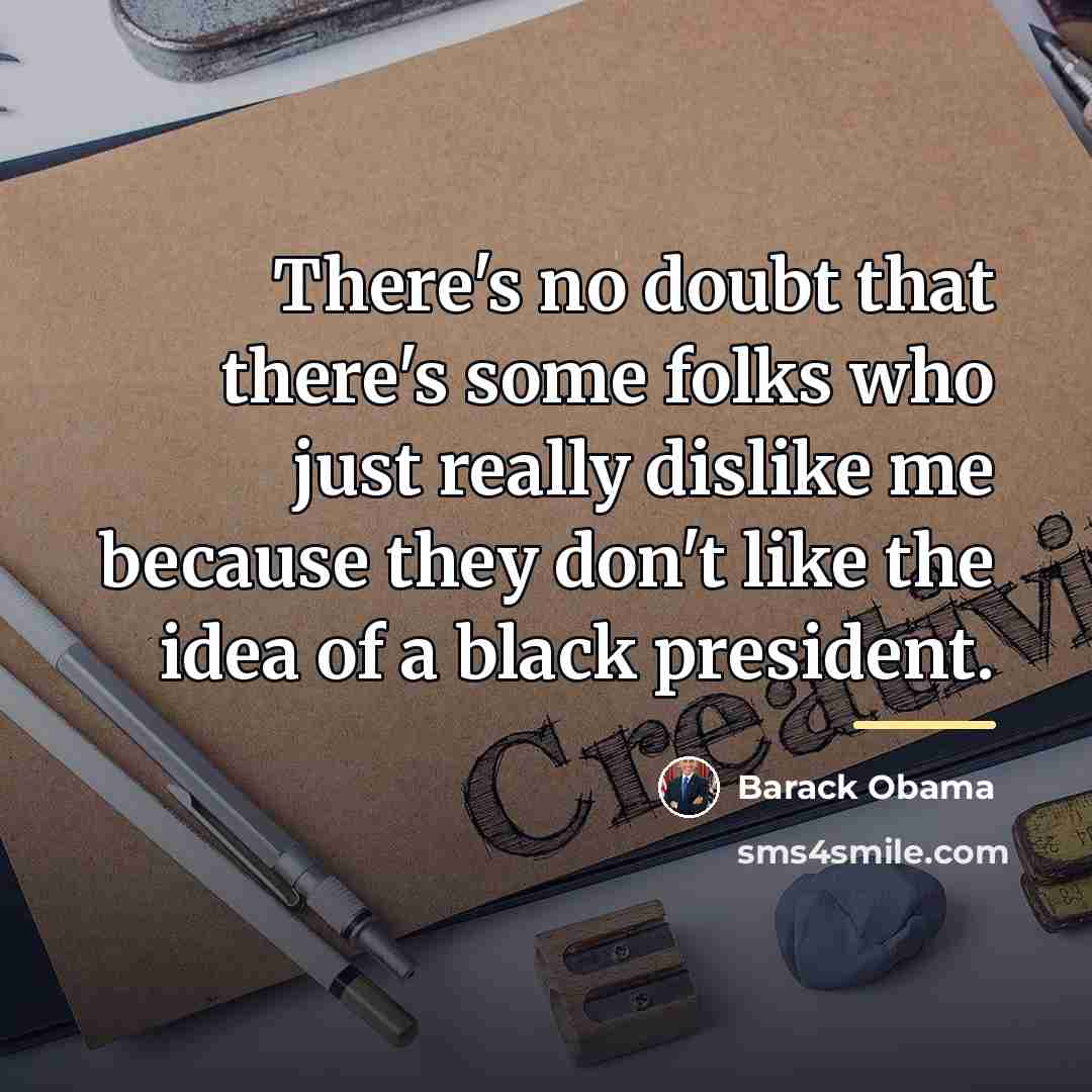“There's no doubt that there's some folks who just really…” quote by Barack Obama