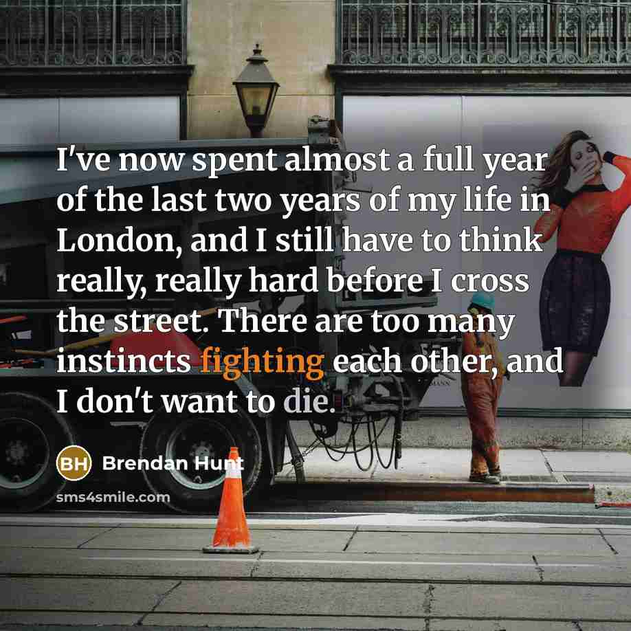 “I've now spent almost a full year of the last…” quote by Brendan Hunt