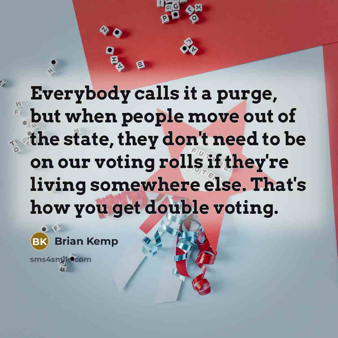 “Everybody calls it a purge, but when people move out…” quote by Brian Kemp