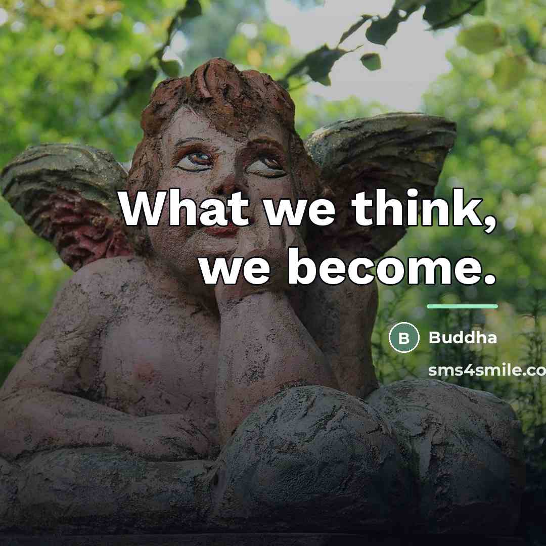 “What we think, we become.…” quote by Buddha