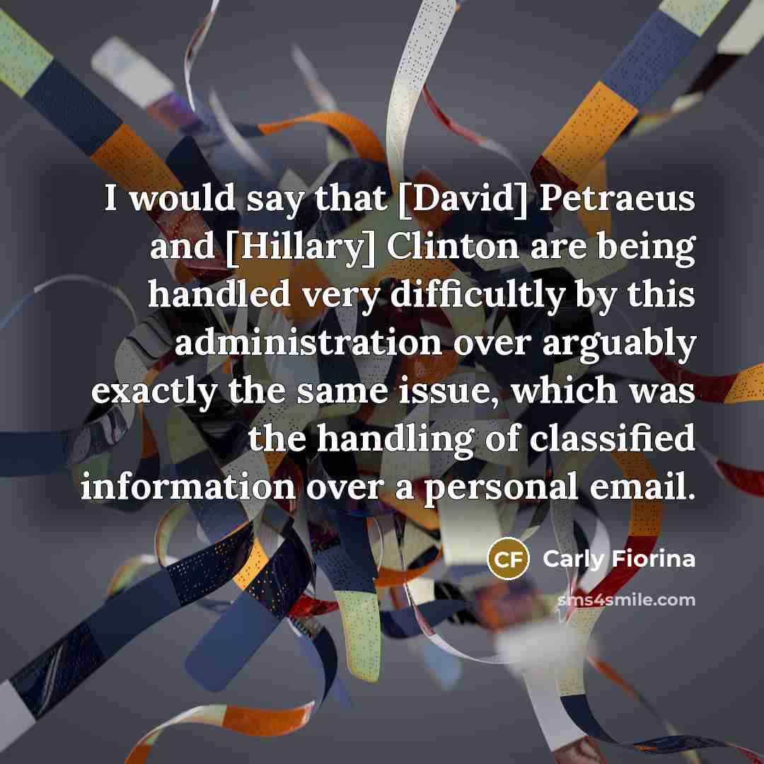 “I would say that [David] Petraeus and [Hillary] Clinton are…” quote by Carly Fiorina