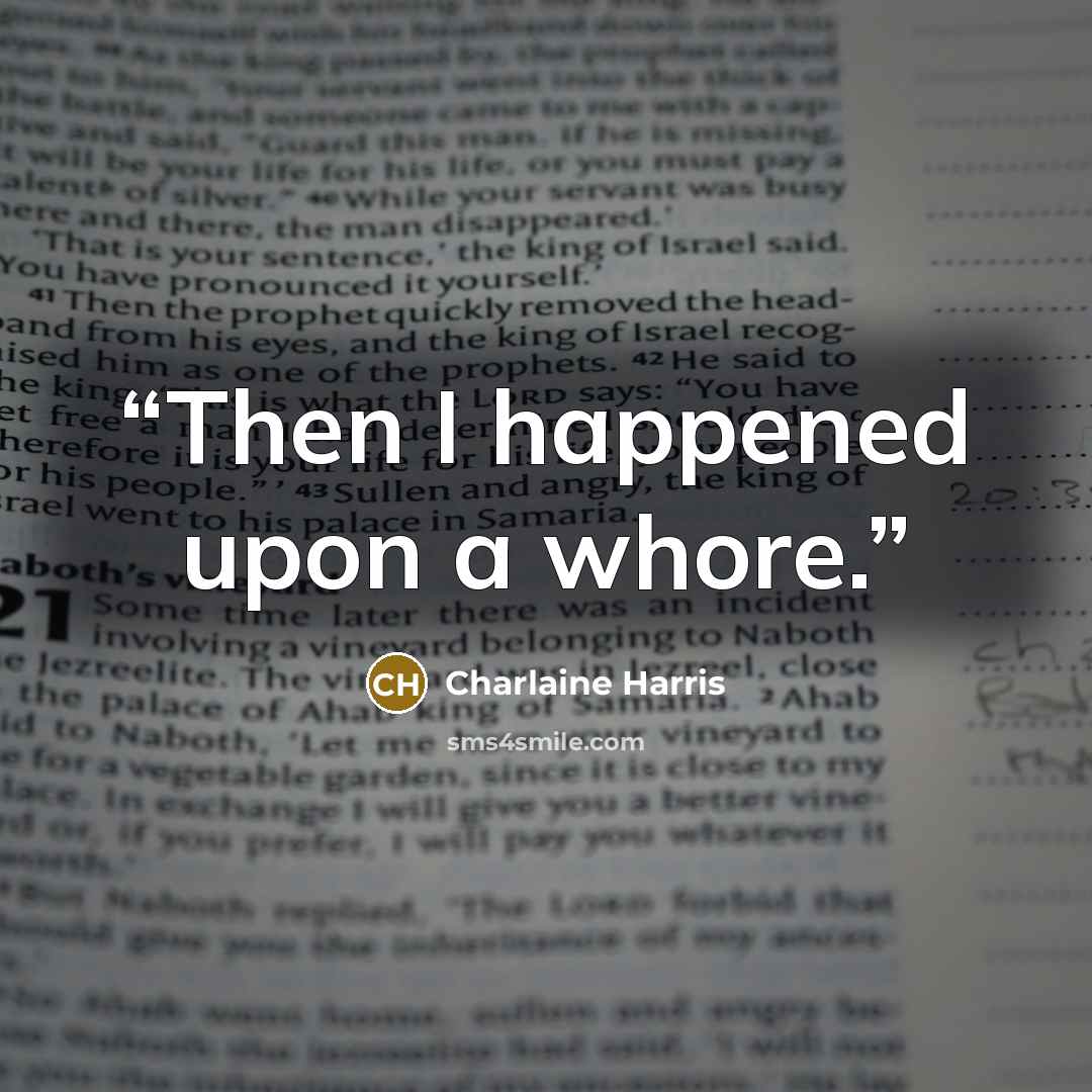 “Then I happened upon a whore.” quote by Charlaine Harris