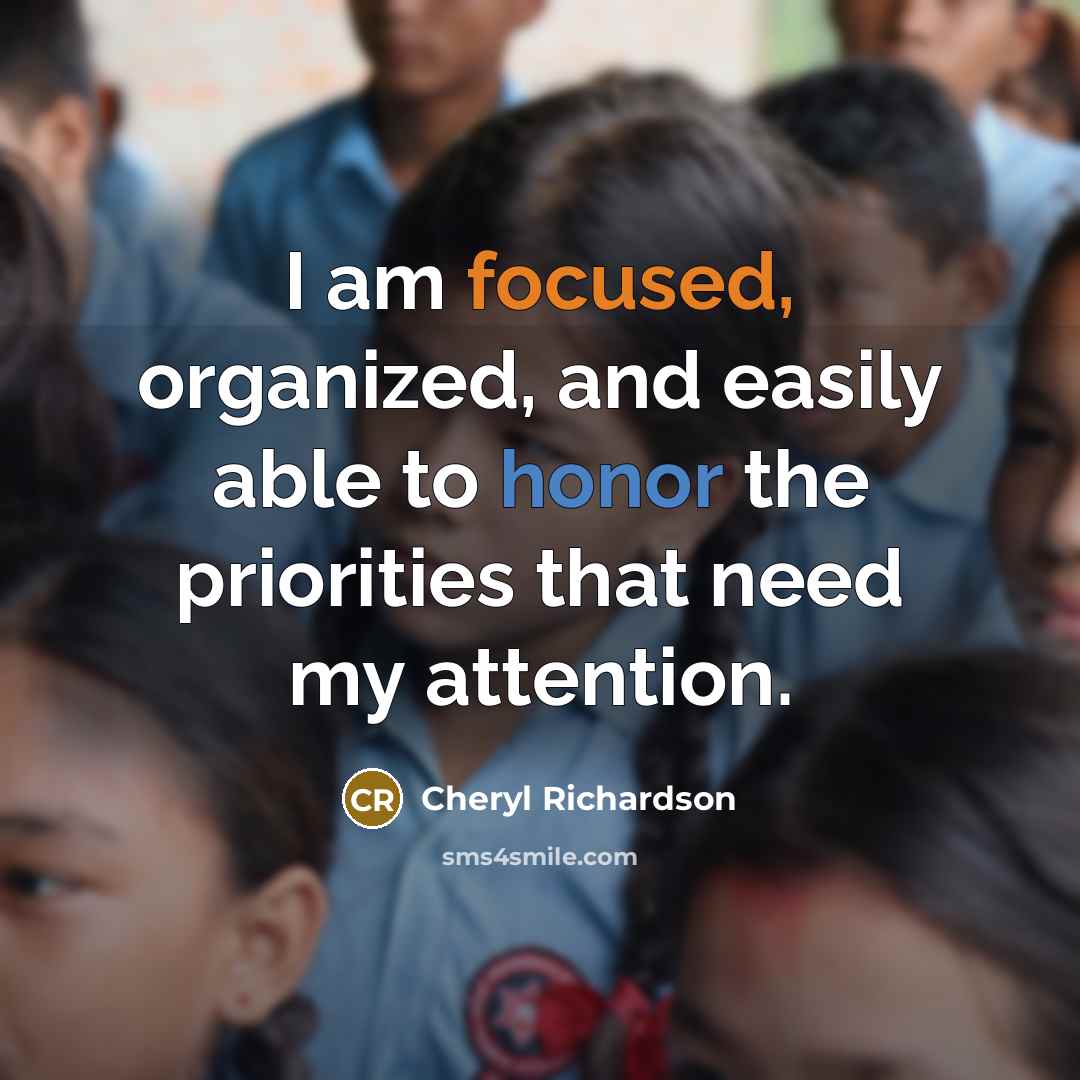 “I am focused, organized, and easily able to honor the…” quote by Cheryl Richardson