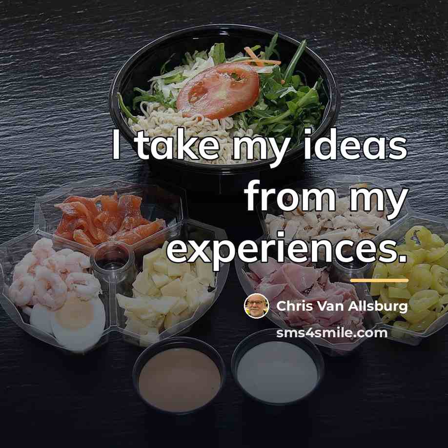 “I take my ideas from my experiences.…” quote by Chris Van Allsburg