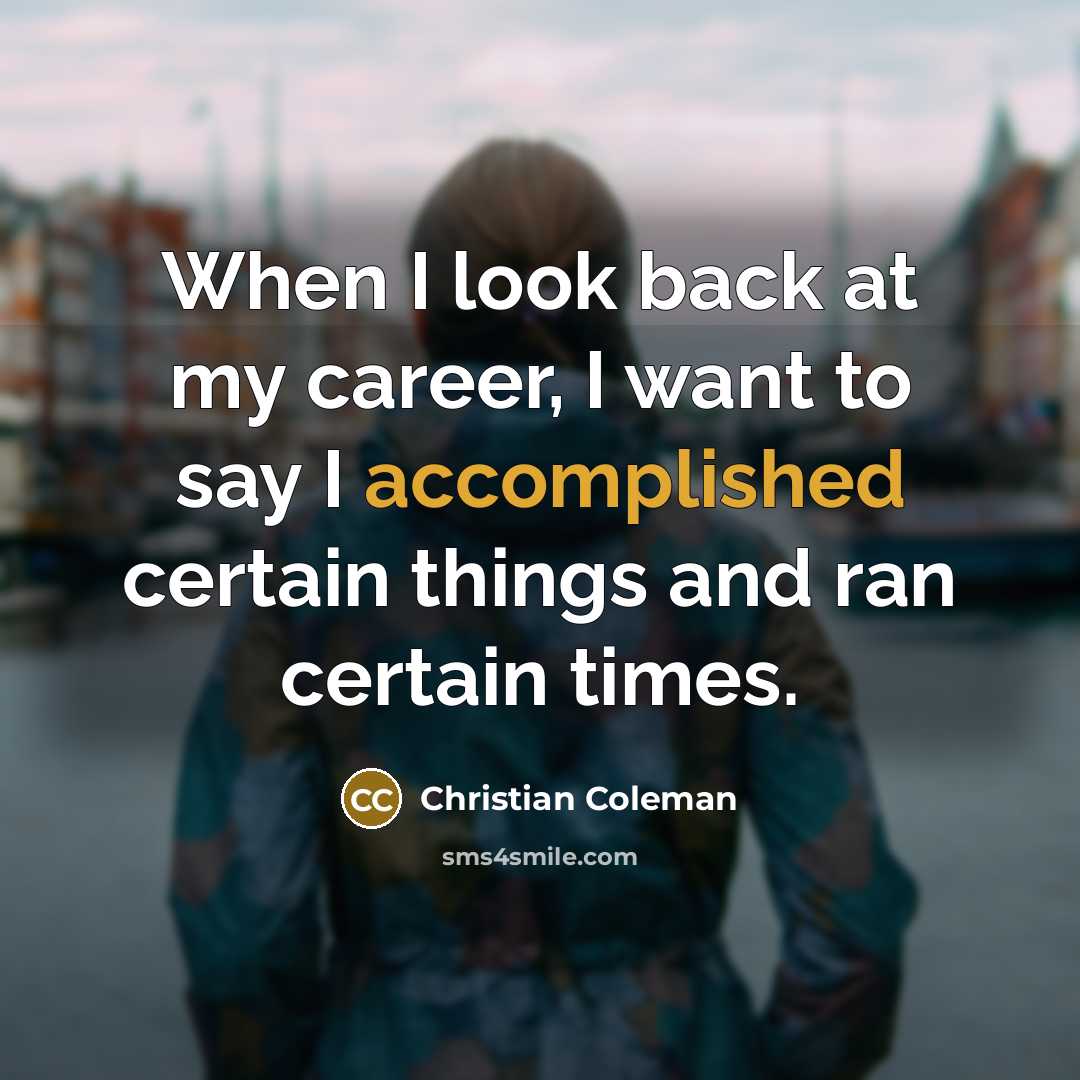 “When I look back at my career, I want to…” quote by Christian Coleman