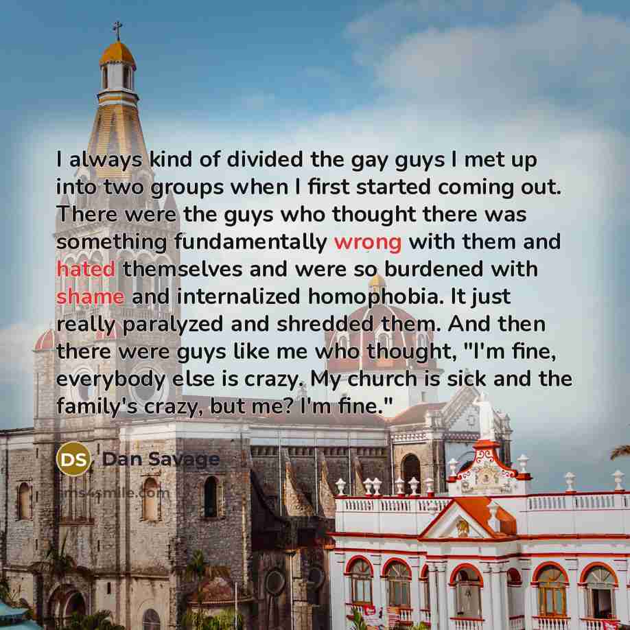 “I always kind of divided the gay guys I met…” quote by Dan Savage