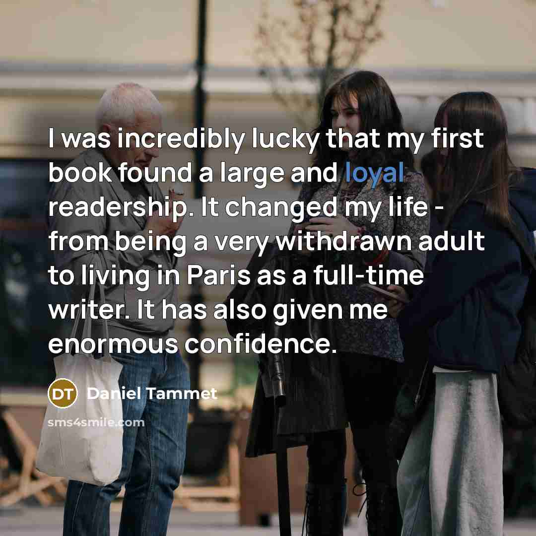 “I was incredibly lucky that my first book found a…” quote by Daniel Tammet