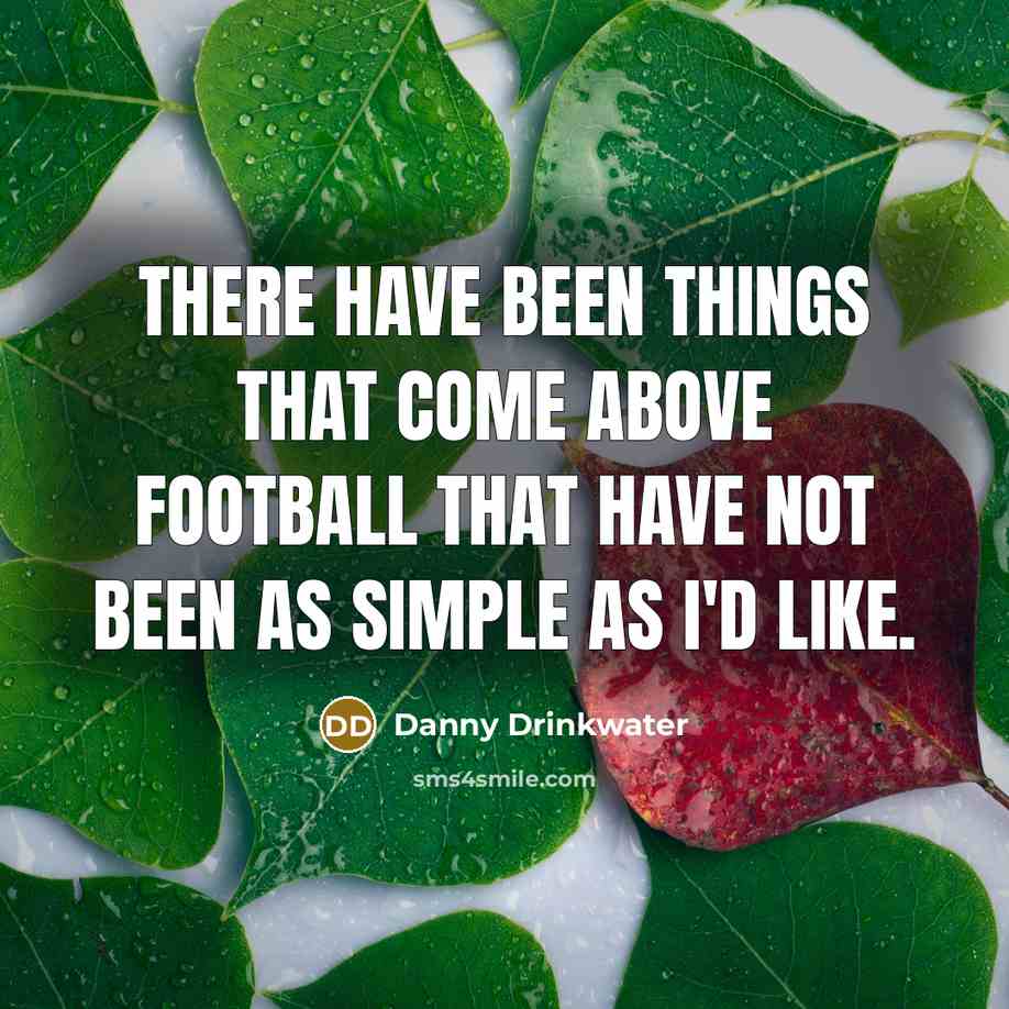 “There have been things that come above football that have…” quote by Danny Drinkwater