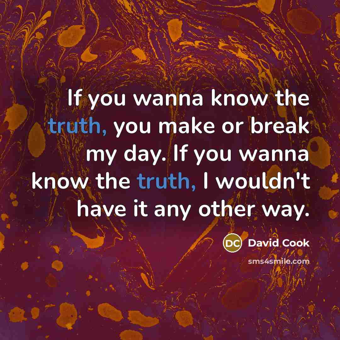 “If you wanna know the truth, you make or break…” quote by David Cook