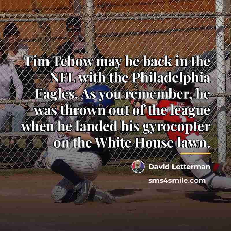“Tim Tebow may be back in the NFL with the…” quote by David Letterman