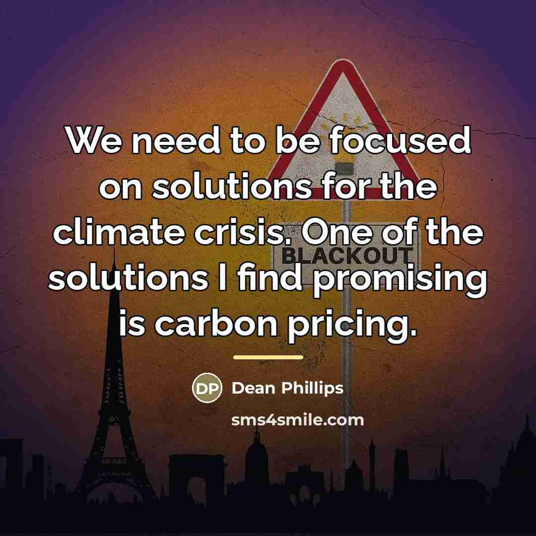 “We need to be focused on solutions for the climate…” quote by Dean Phillips