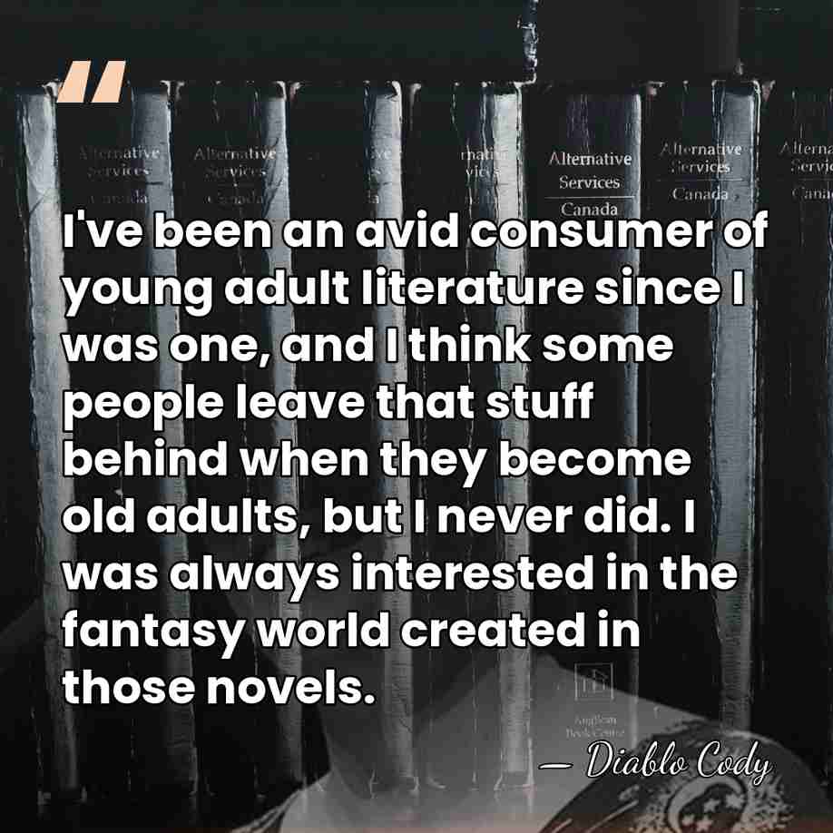 I've been an avid consumer of young adult literature since I was&hellip; - Diablo Cody