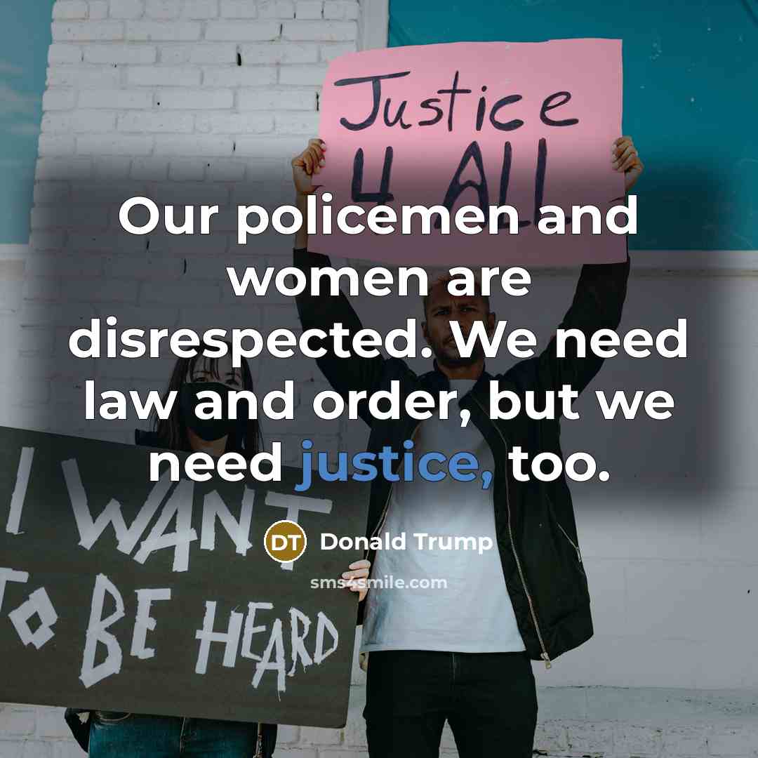 “Our policemen and women are disrespected. We need law and…” quote by Donald Trump