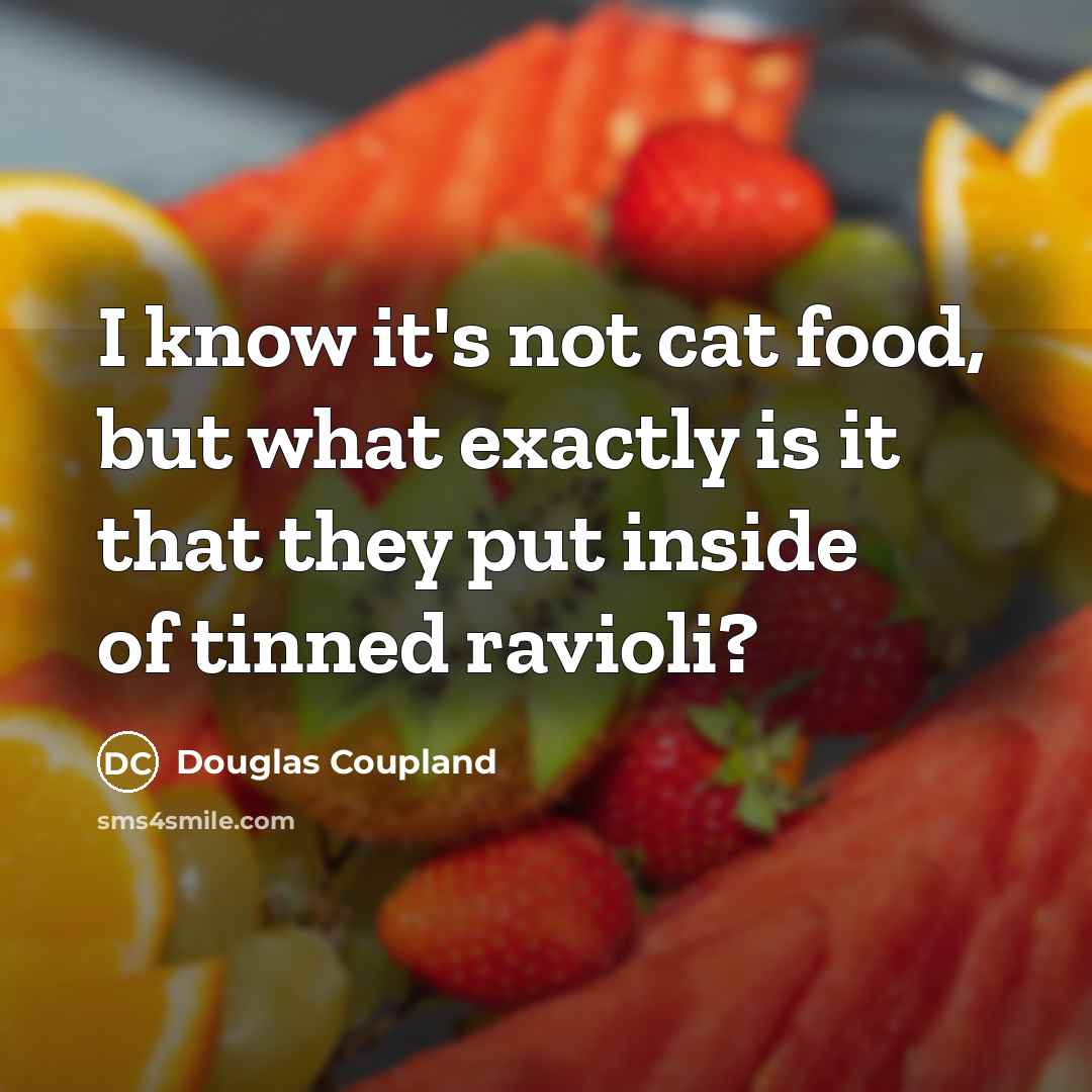“I know it's not cat food, but what exactly is…” quote by Douglas Coupland