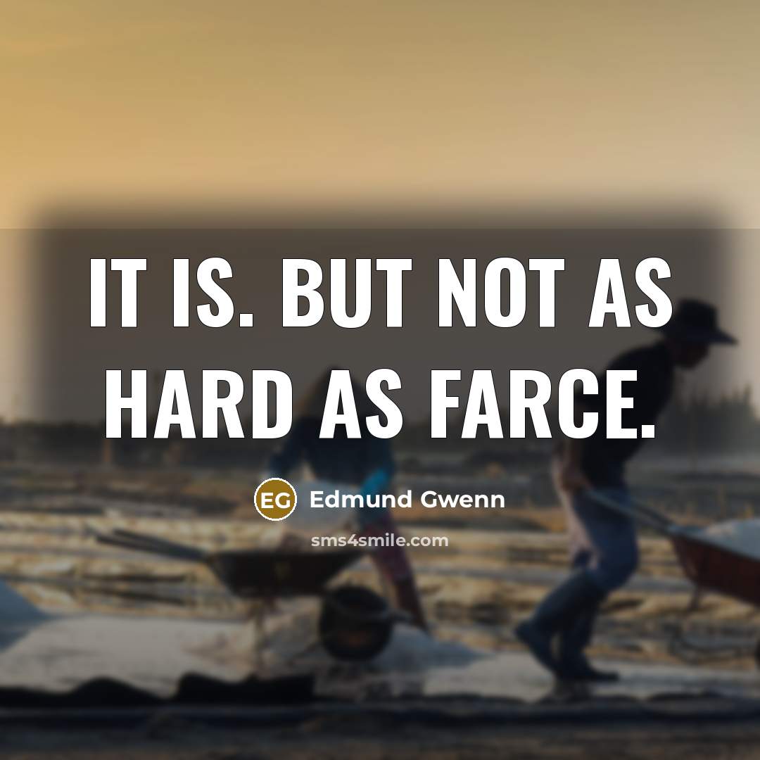 “It is. But not as hard as farce.…” quote by Edmund Gwenn