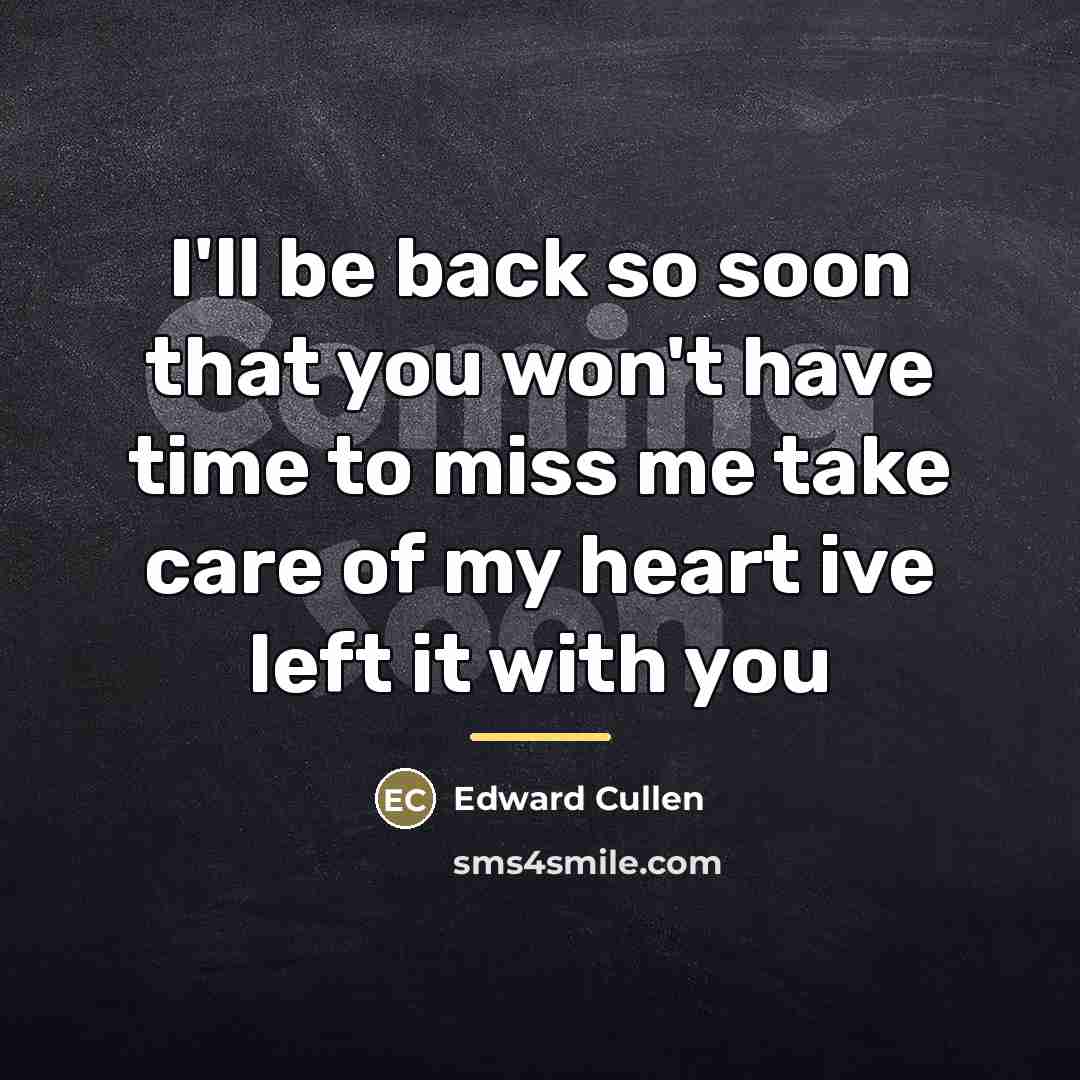 “I'll be back so soon that you won't have time…” quote by Edward Cullen