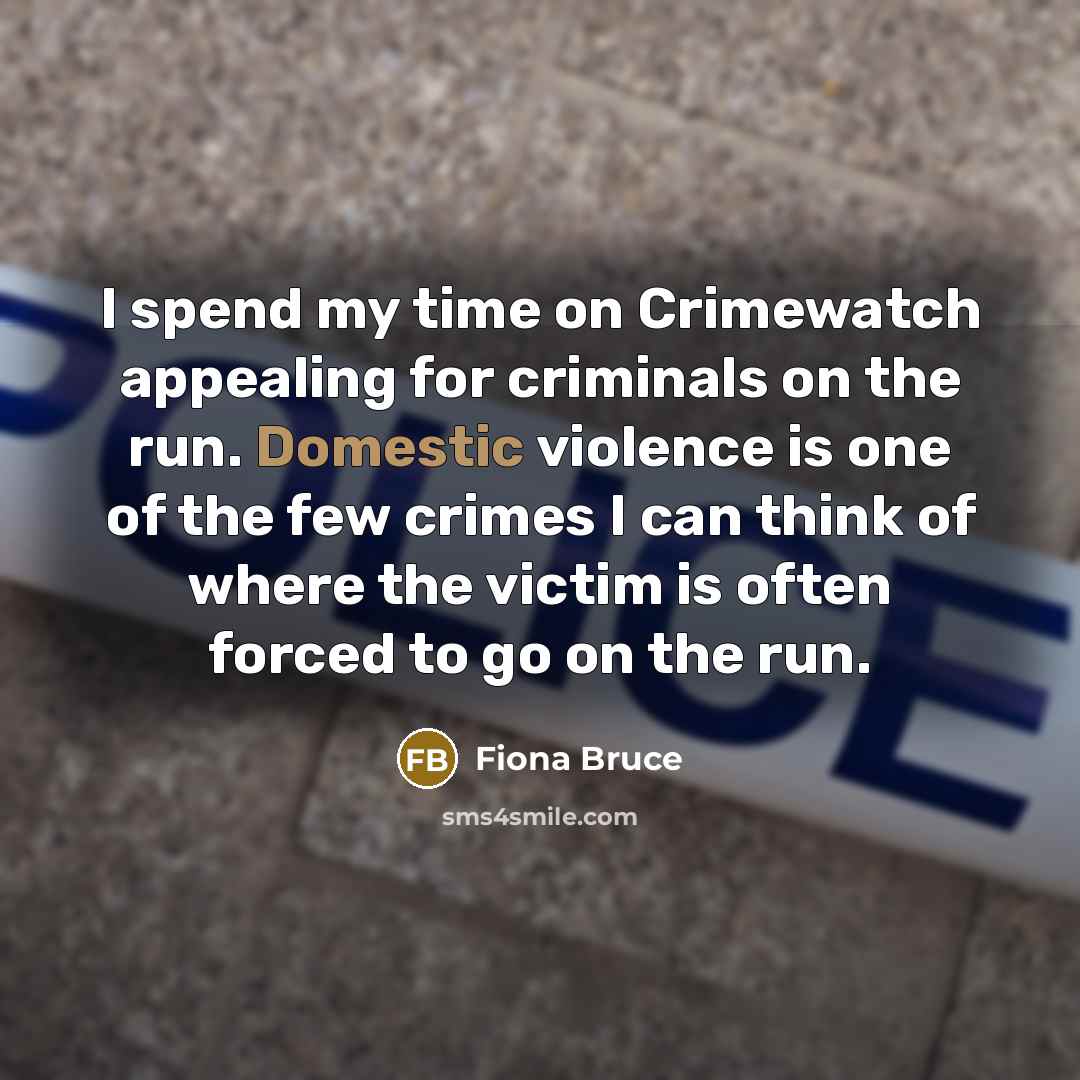 “I spend my time on Crimewatch appealing for criminals on…” quote by Fiona Bruce