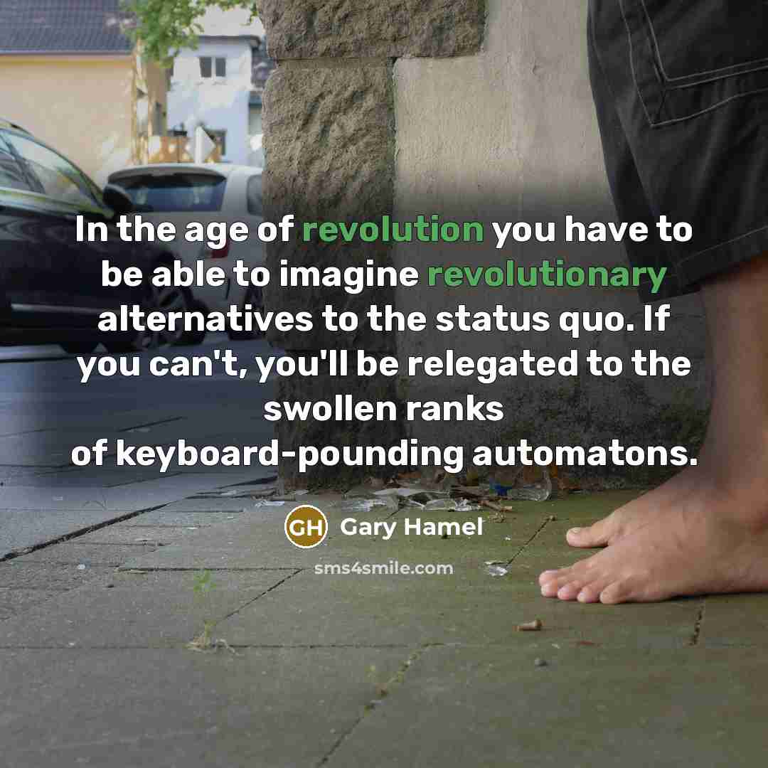 “In the age of revolution you have to be able…” quote by Gary Hamel