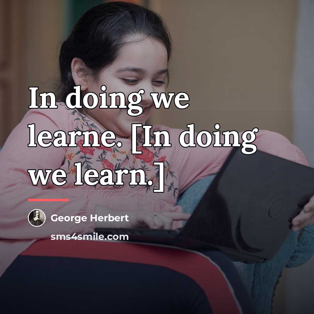 “In doing we learne. [In doing we learn.]…” quote by George Herbert