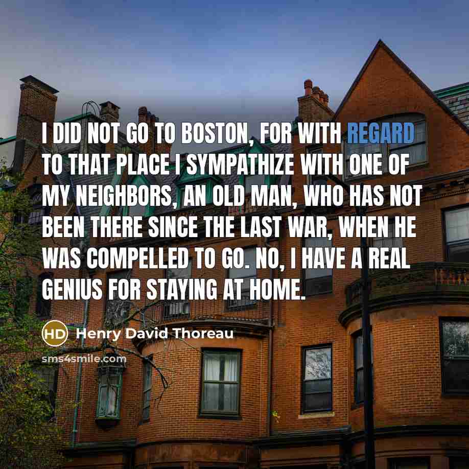 “I did not go to Boston, for with regard to…” quote by Henry David Thoreau