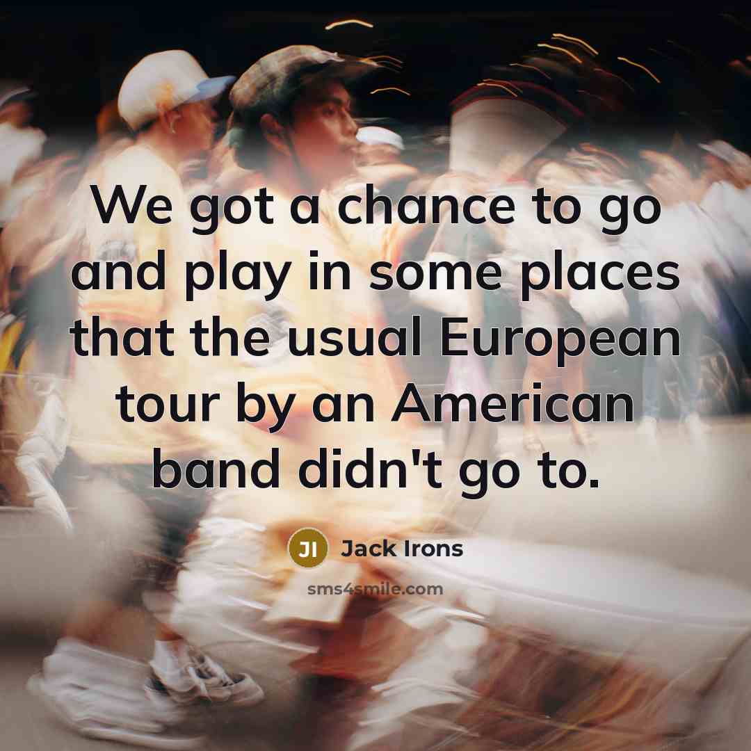 “We got a chance to go and play in some…” quote by Jack Irons