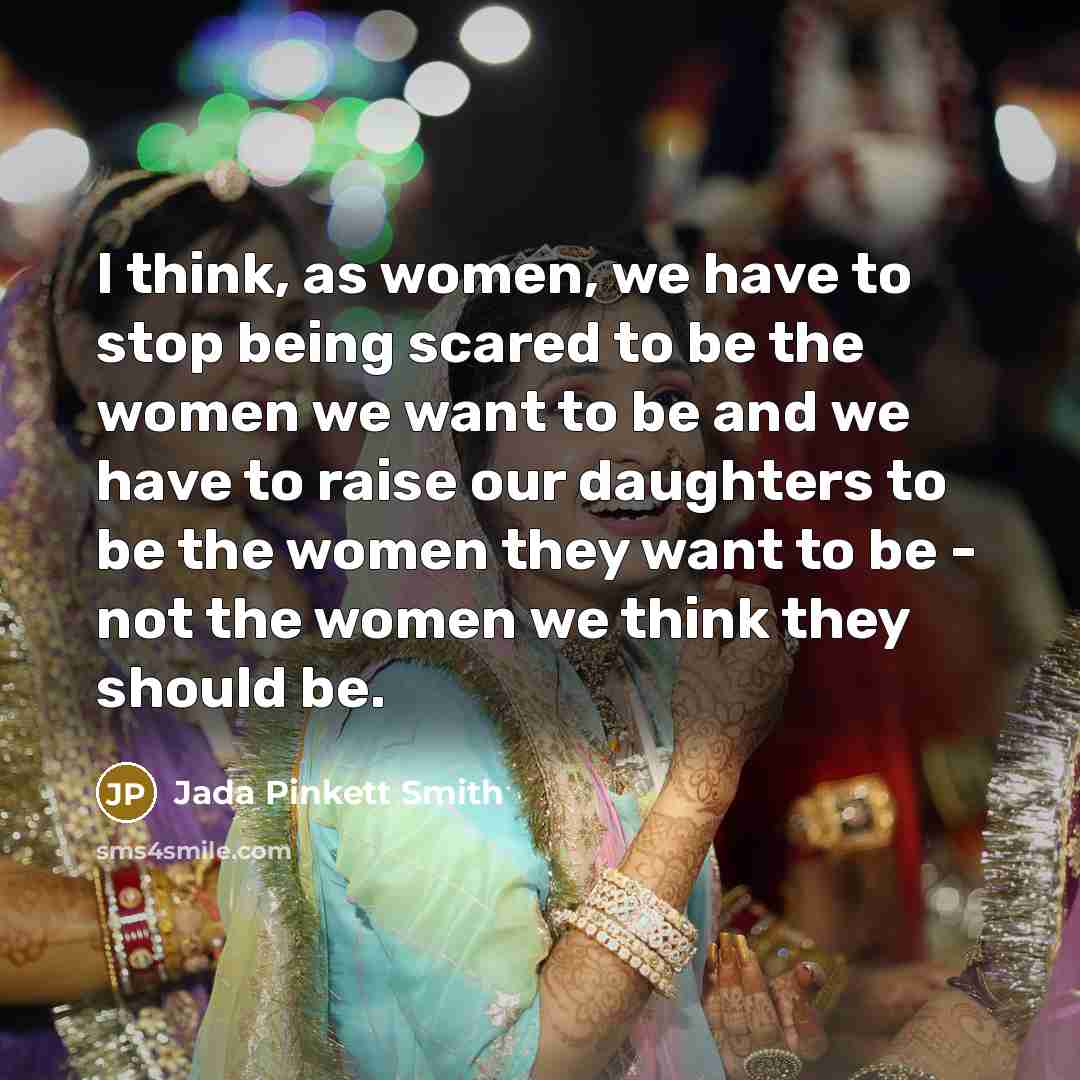 “I think, as women, we have to stop being scared…” quote by Jada Pinkett Smith