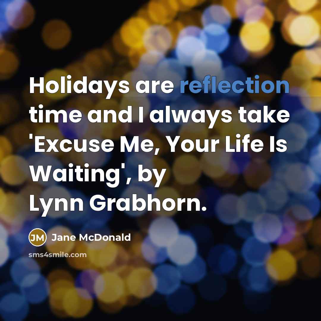 “Holidays are reflection time and I always take 'Excuse Me,…” quote by Jane McDonald
